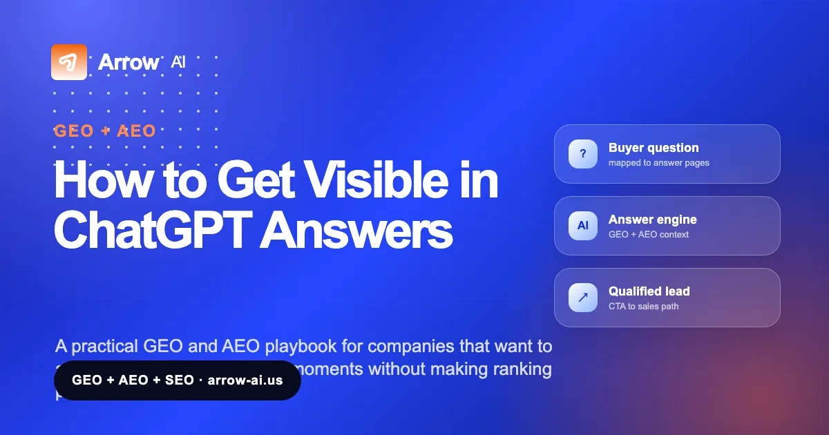 How to Get Visible in ChatGPT Answers Arrow AI GEO and AEO visual cover