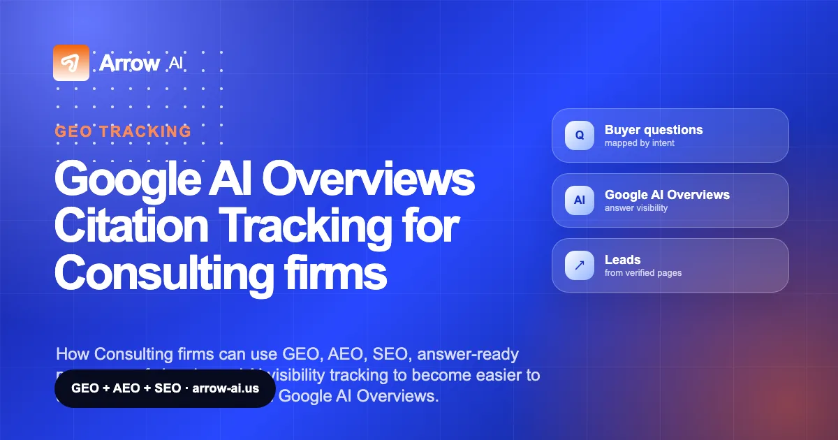 Google AI Overviews Citation Tracking for Consulting firms Arrow AI GEO and AEO cover