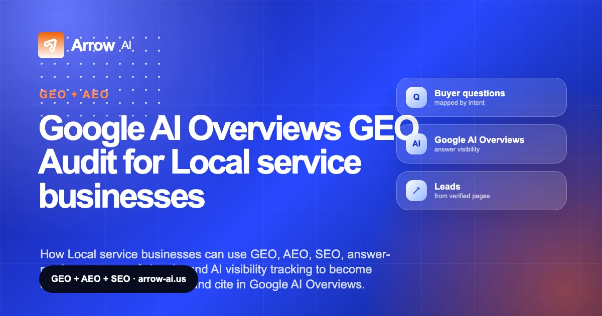 Google AI Overviews GEO Audit for Local service businesses Arrow AI GEO and AEO cover